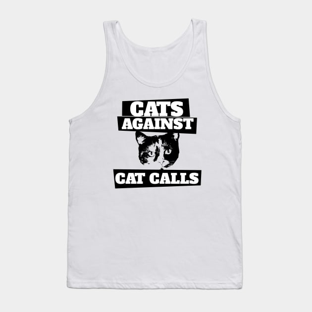 Cats against cat calls Tank Top by bubbsnugg